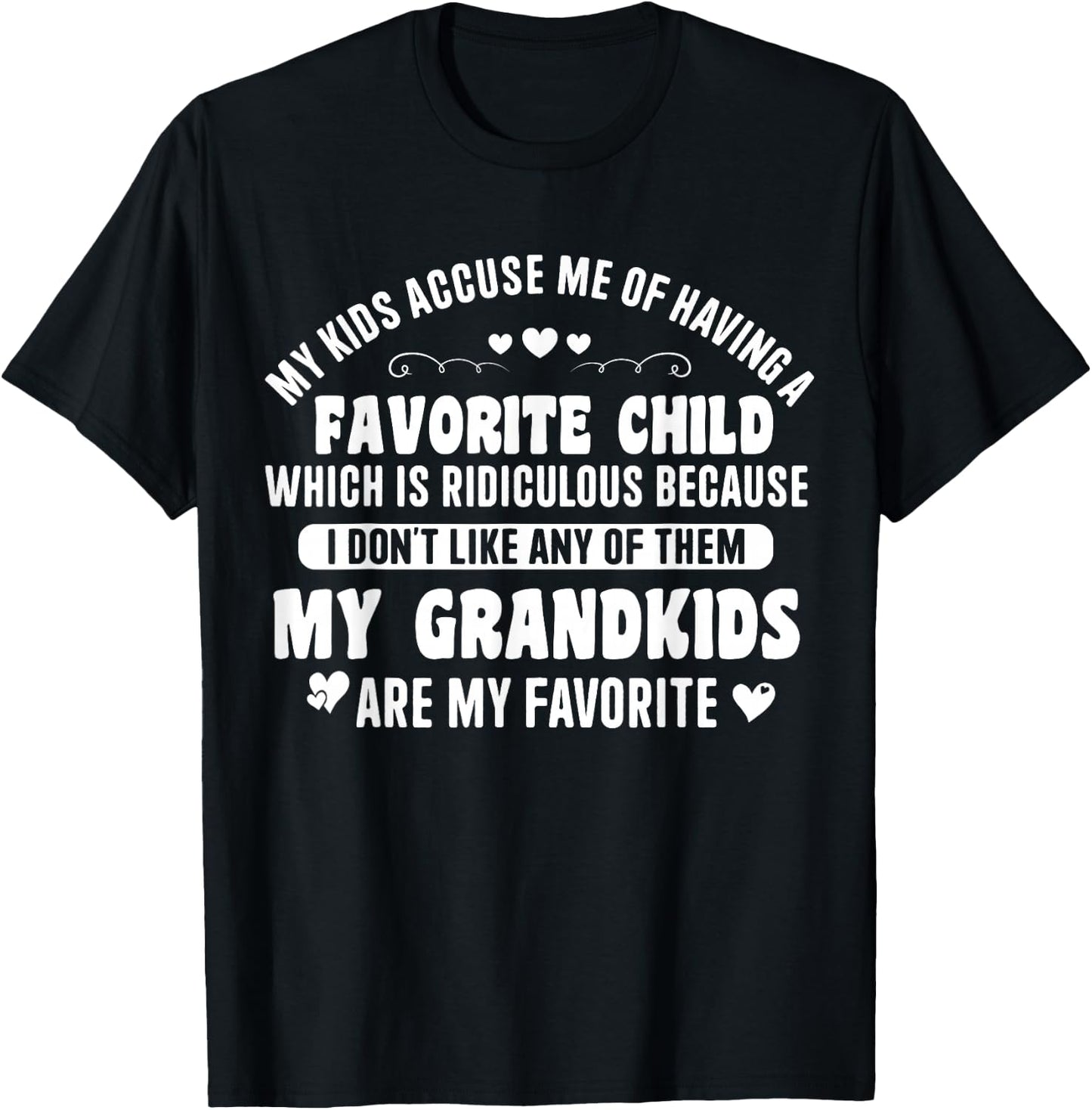 My Children Accuse me of Having a Favourite Child, My Grandchildren T-Shirt - T-Shirt | Black