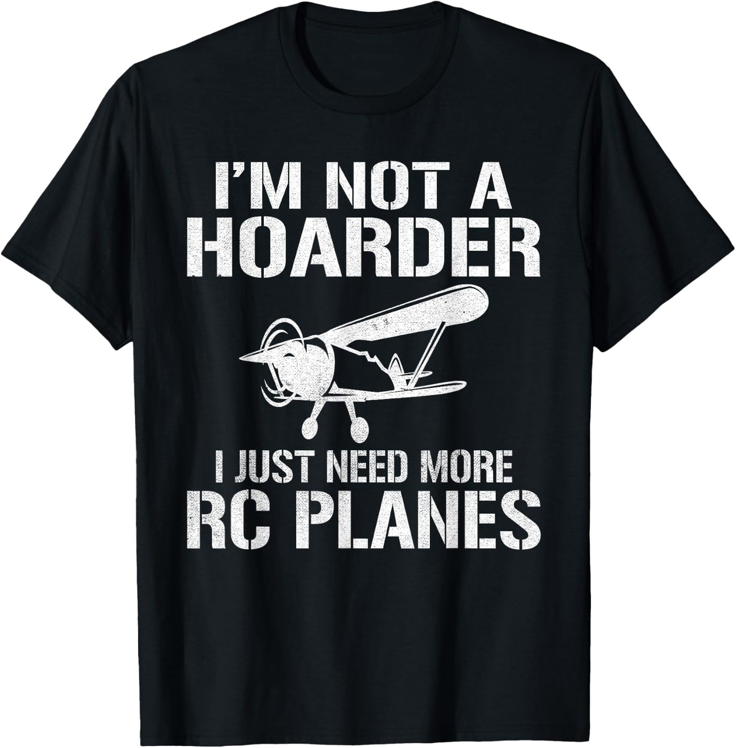 RC Plane Flying Im not a Hoarder i just need more RC Planes T-Shirt - T-Shirt | Black