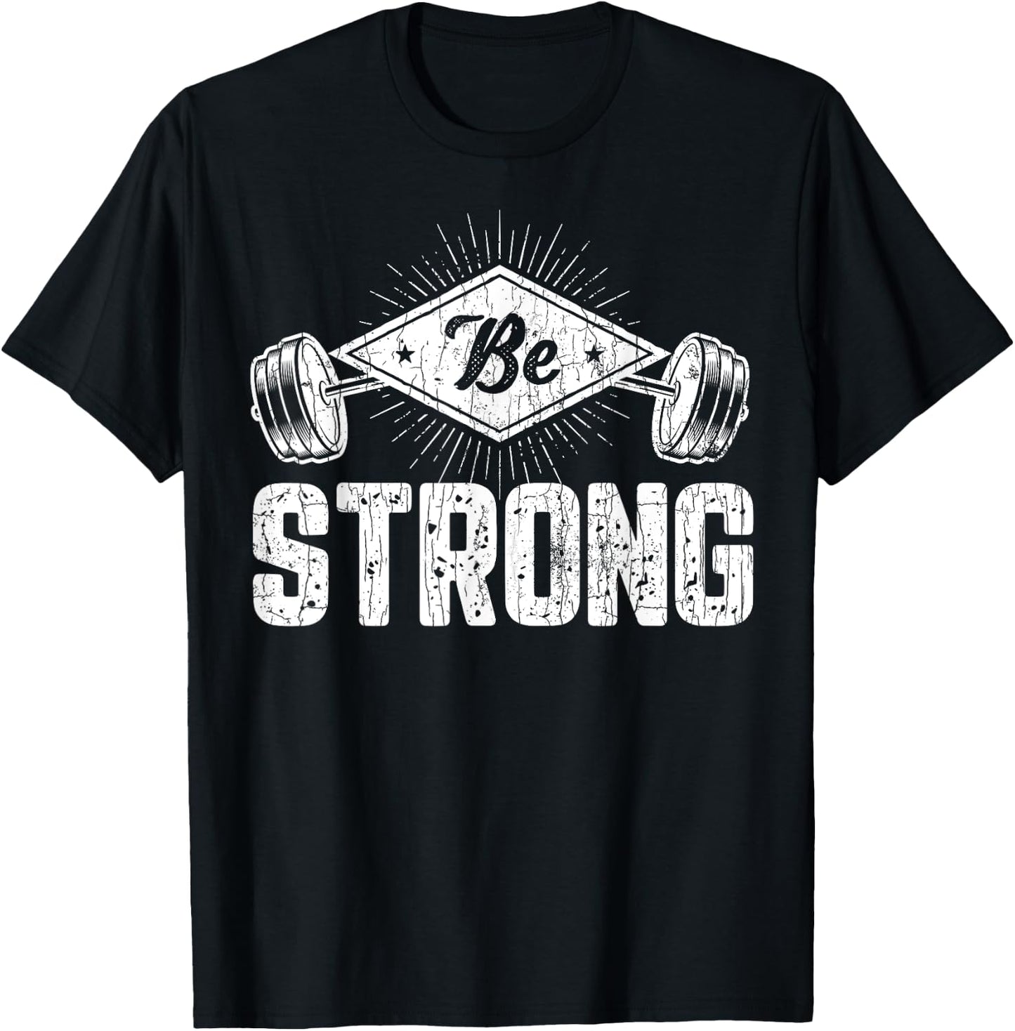 Be Strong Funny Gym Motivational Graphic T-Shirt - T-Shirt | Black