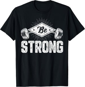 Be Strong Funny Gym Motivational Graphic T-Shirt - T-Shirt | Black
