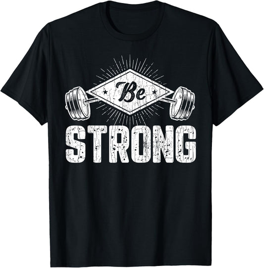 Be Strong Funny Gym Motivational Graphic T-Shirt - T-Shirt | Black