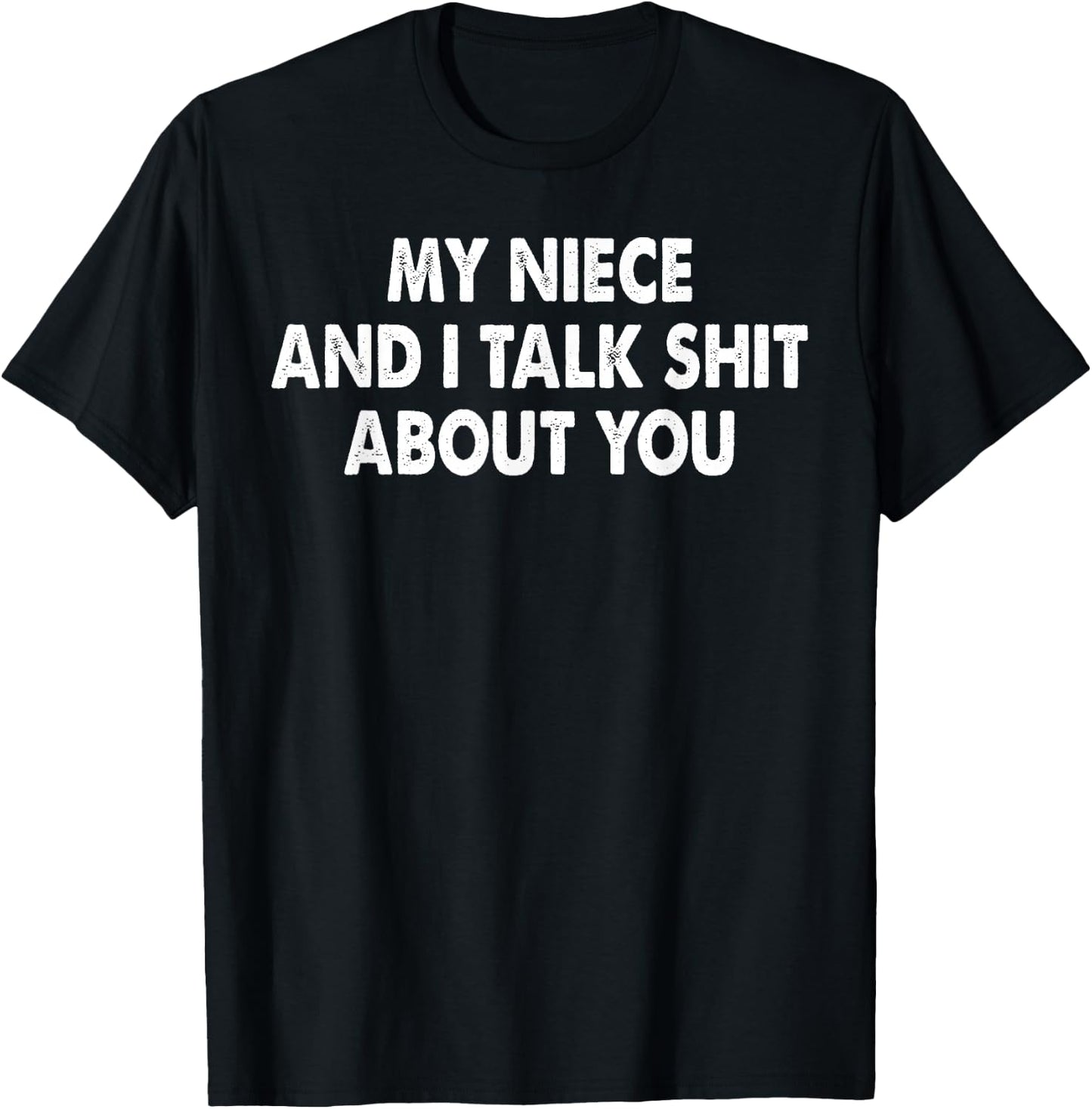 My Niece and I Talk Shit About You Funny Aunt Auntie T-Shirt - T-Shirt | Black