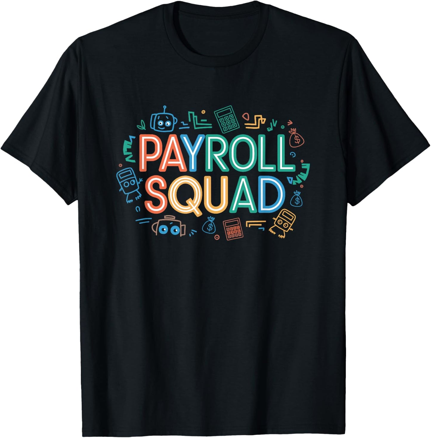 Payroll Squad, Payroll Team and Accountant T-Shirt - T-Shirt | Black