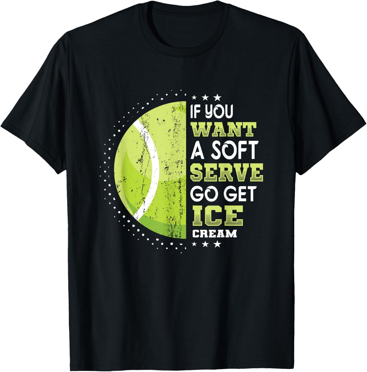 If You Want A Soft Serve Go Get Ice Cream Funny Tennis Men Women Girls Kids T-Shirt - T-Shirt | Black