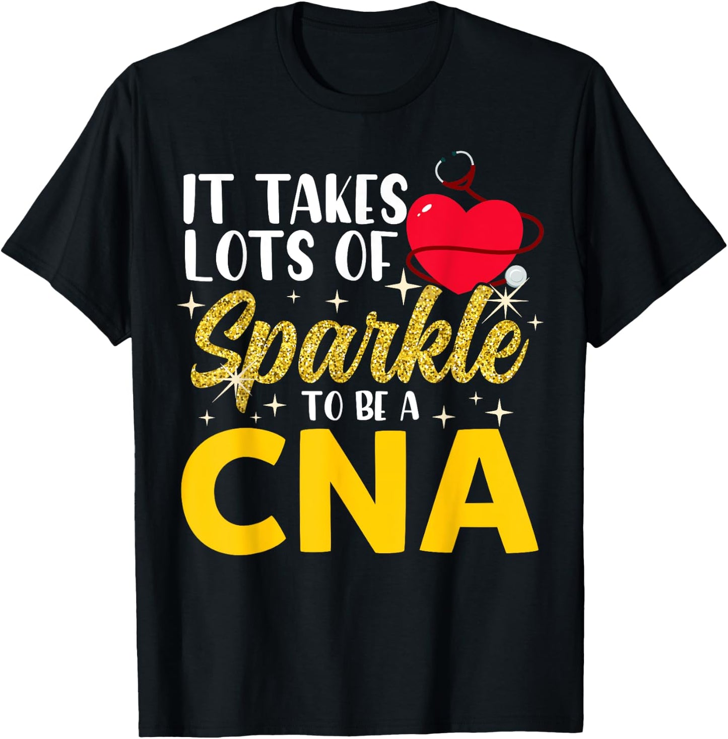 It Takes Lots Of Sparkle To Be CNA Nursing CNA Nurse T-Shirt - T-Shirt | Black