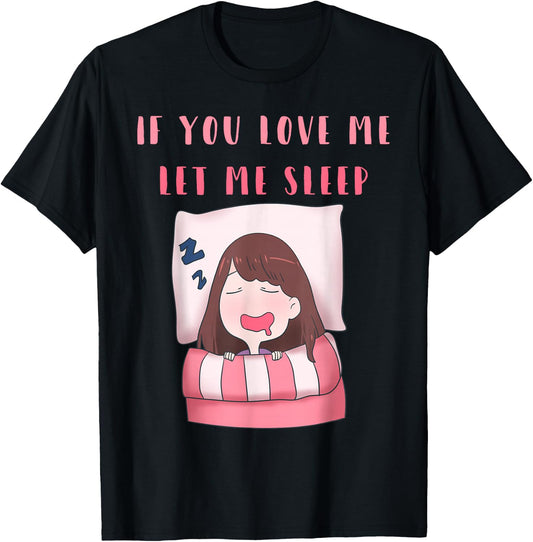 If You Love Me Let Me Sleep Women Cute T-Shirt - T-Shirt | Black