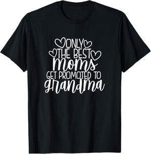 Only The Best Moms Get Promoted to Grandma New Nana Gift T-Shirt - T-Shirt | Black