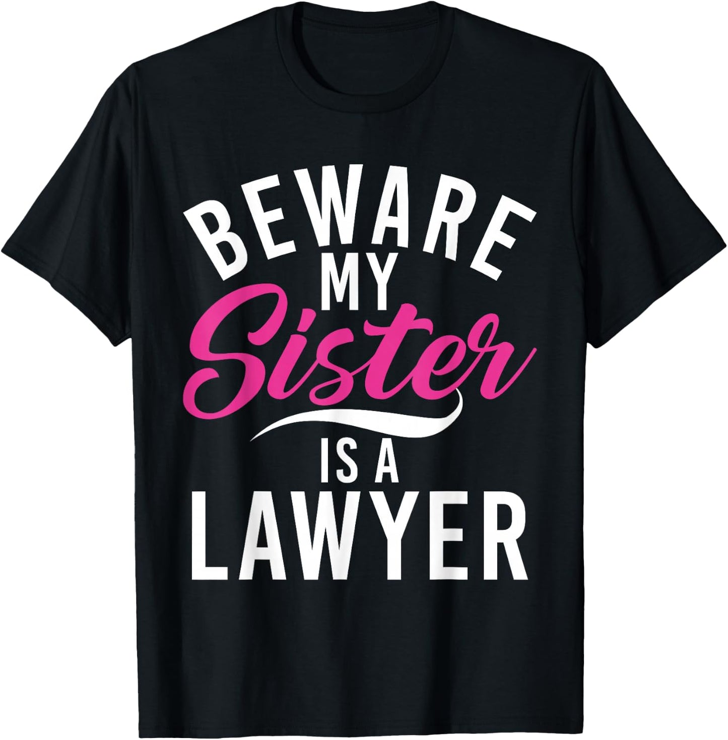 Be careful, my sister is a lawyer T-Shirt - T-Shirt | Black
