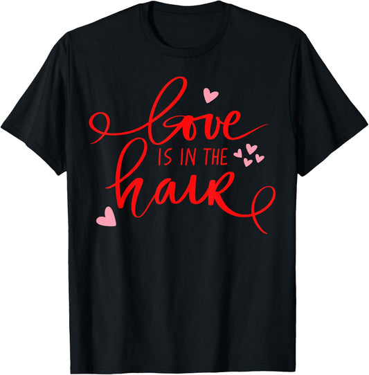 Love is in The Hair Barber Valentines Day Shirt Hair Dresser T-Shirt - T-Shirt | Black