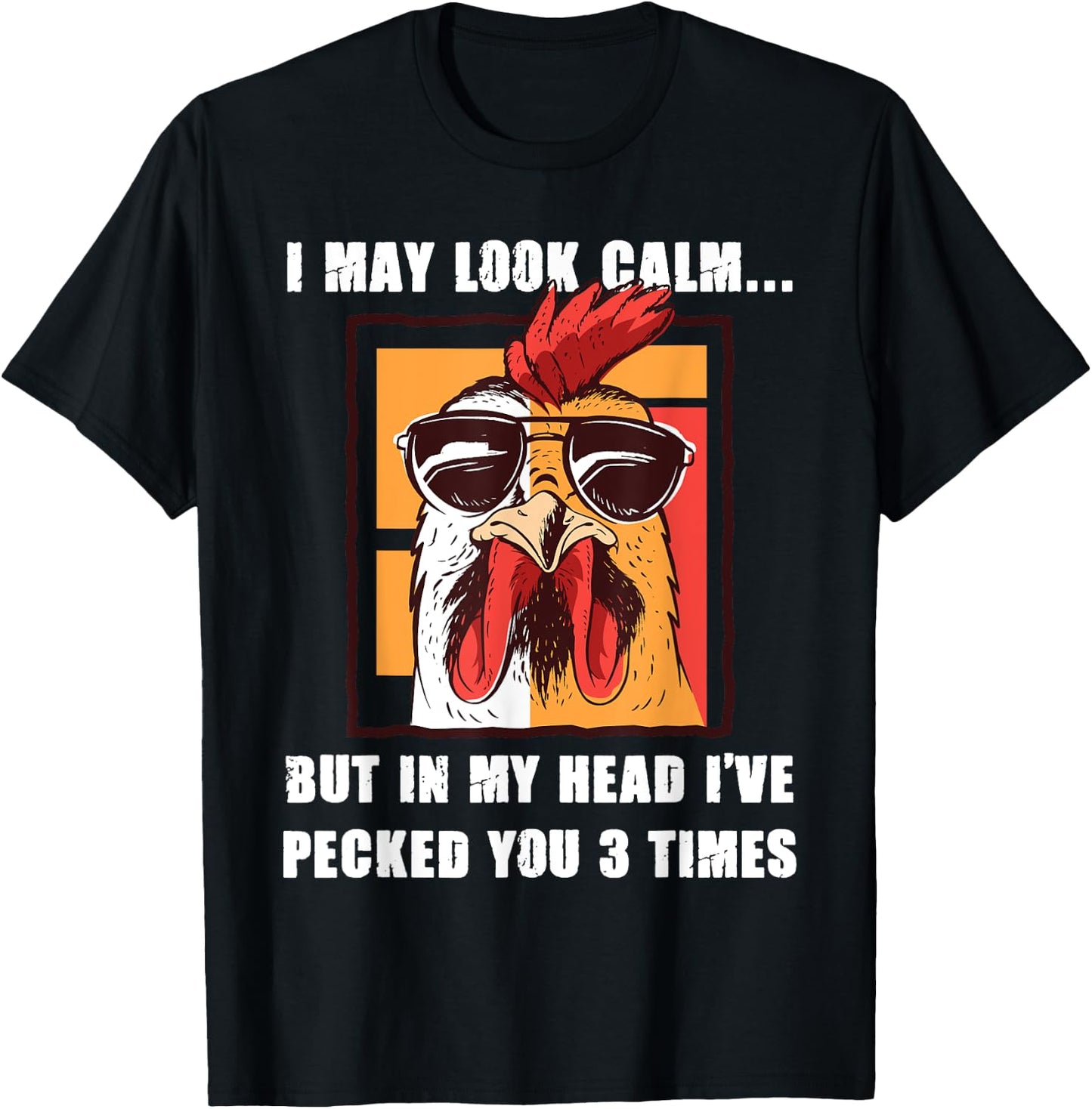 I May Look Calm But In My Head I've Pecked You Three Times T-Shirt - T-Shirt | Black