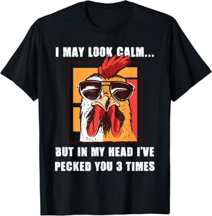I May Look Calm But In My Head I've Pecked You Three Times T-Shirt - T-Shirt | Black