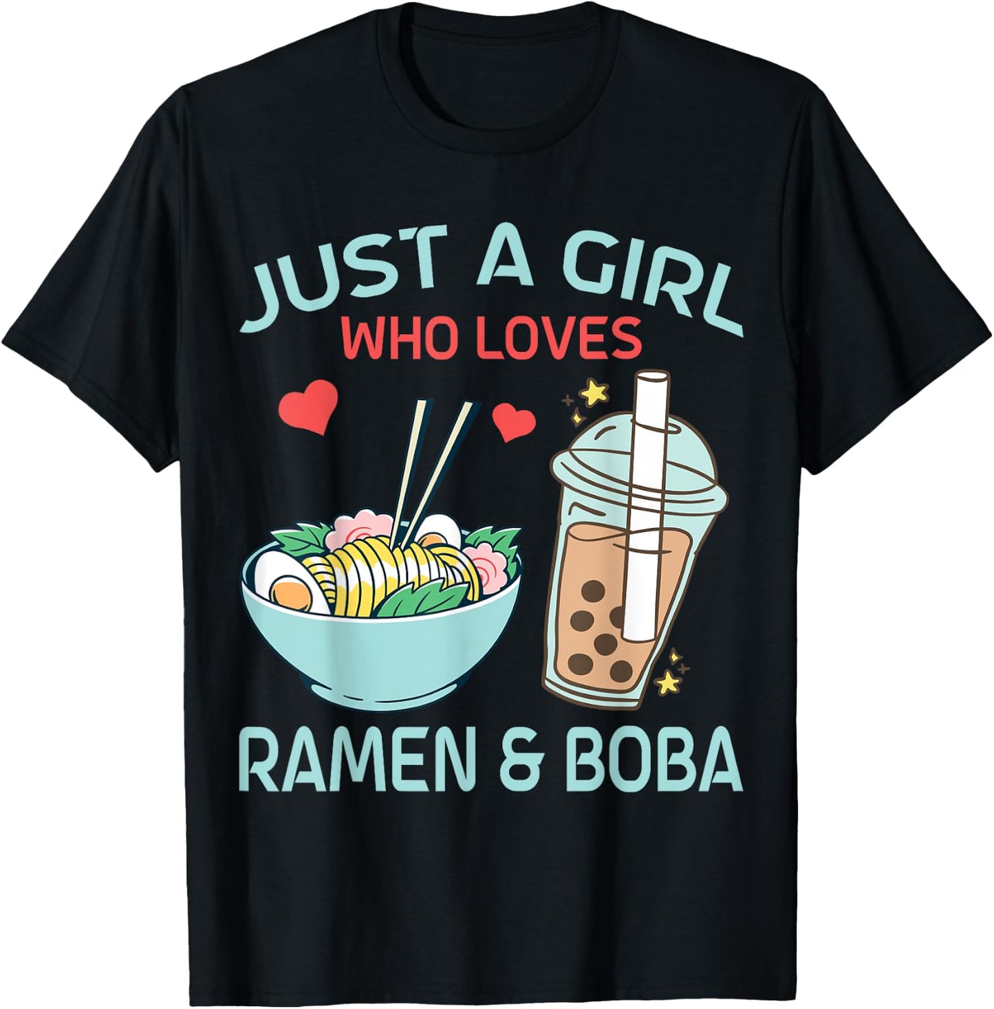 Just a Girl who loves Ramen and Boba Bubble Tea T-Shirt - T-Shirt | Black