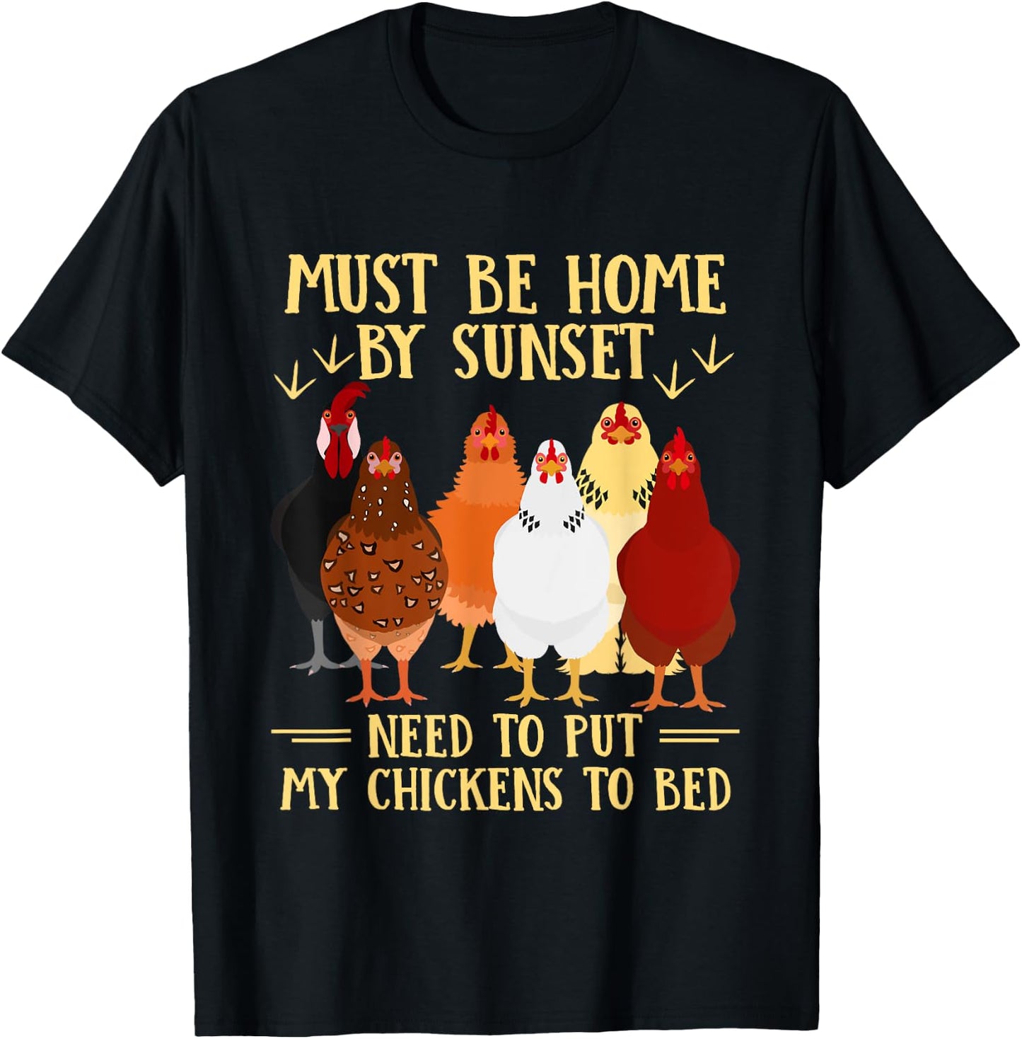 Must Be Home By Sunset Need To Put My Chickens To Bed T-Shirt - T-Shirt | Black