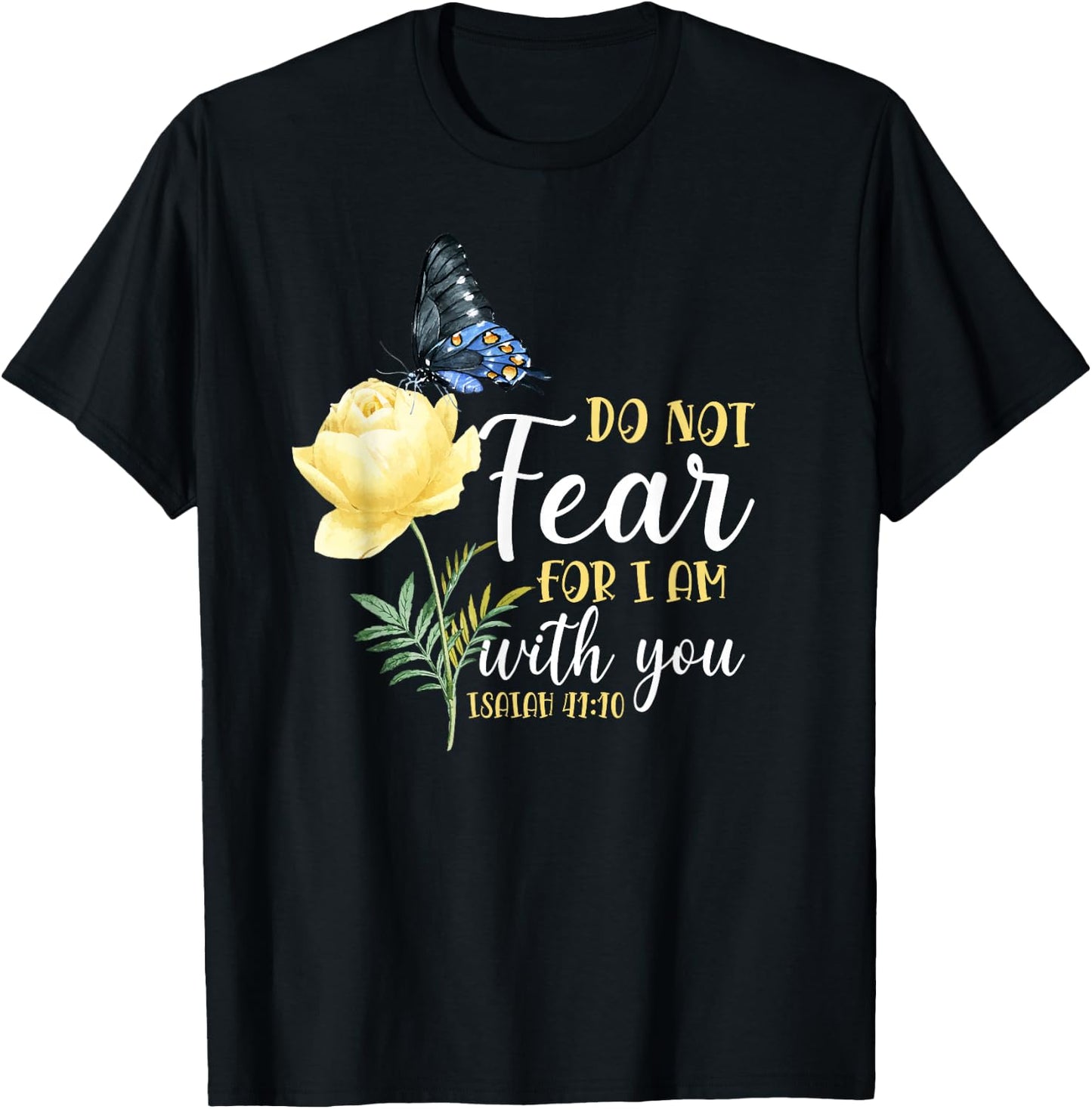 Christian Bible Verse Butterfly Rose Flower Isaiah 41:10 T-Shirt - T-Shirt | Black