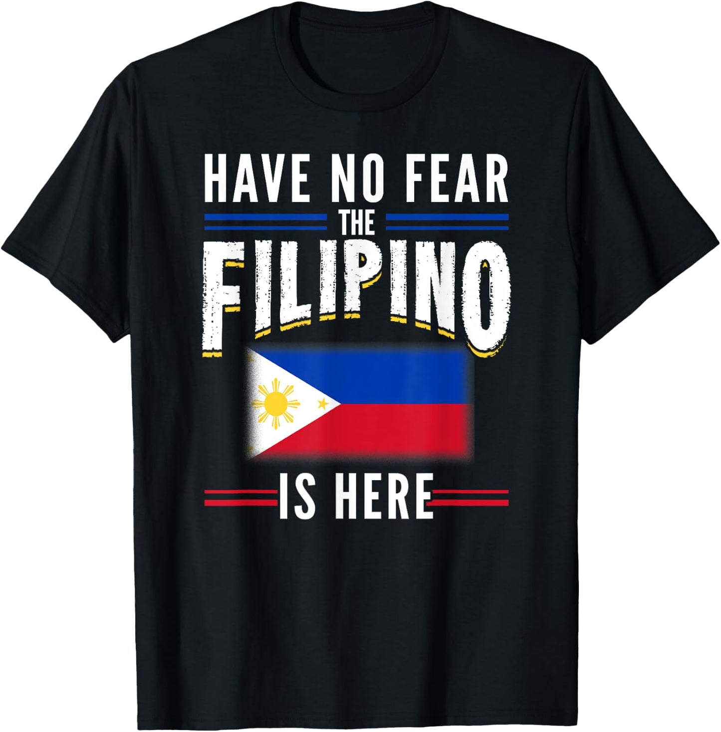 Have No Fear The Filipino Is Here Philippines T-Shirt - T-Shirt | Black