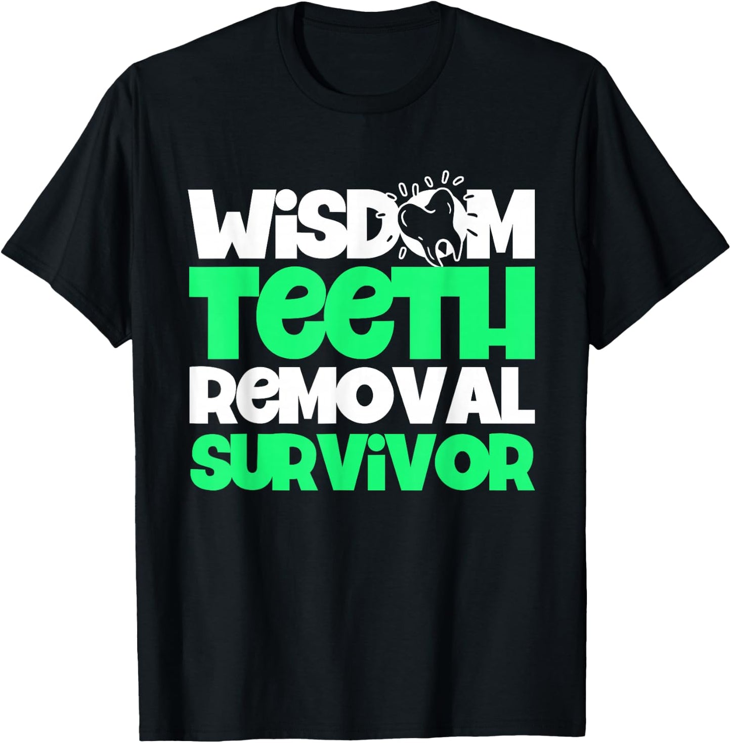 Wisdom Tooth Wisdom Tooth Removal Surviving Tooth Surgical T-Shirt - T-Shirt | Black