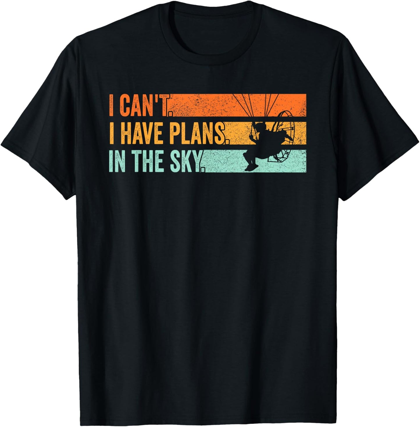 Paramotor Pilot I can't i have plans in the Sky Paramotoring T-Shirt - T-Shirt | Black