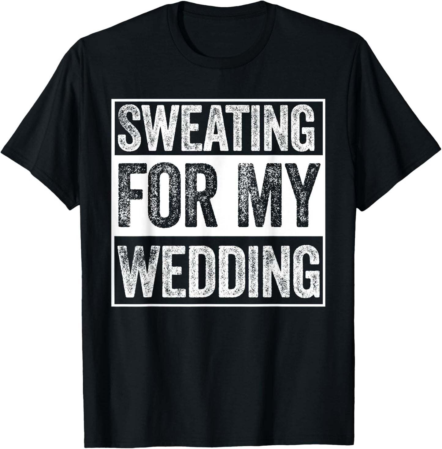 Sweating For My Wedding Bride Groom To Be Funny Wife Married T-Shirt - T-Shirt | Black