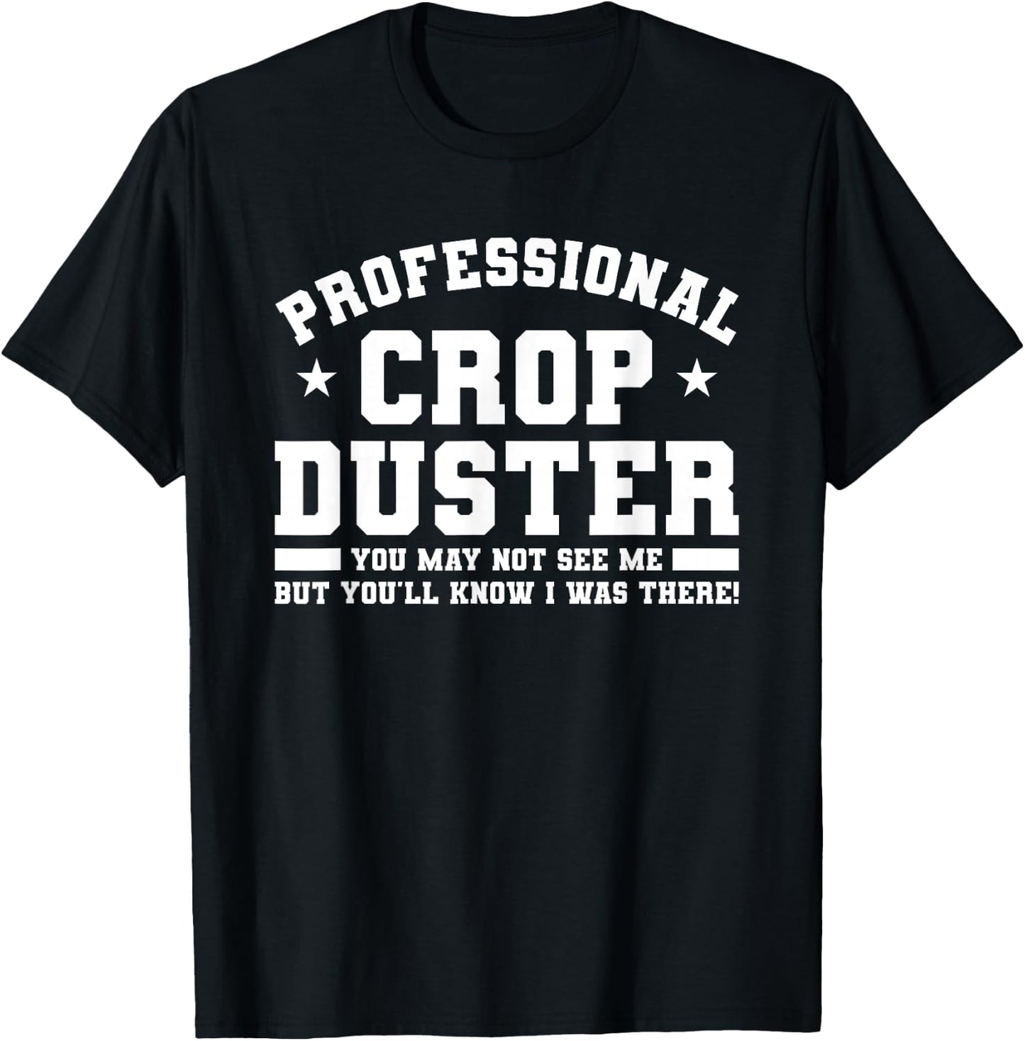 Professional Crop Duster You May Not See Me Dusting T-Shirt - T-Shirt | Black