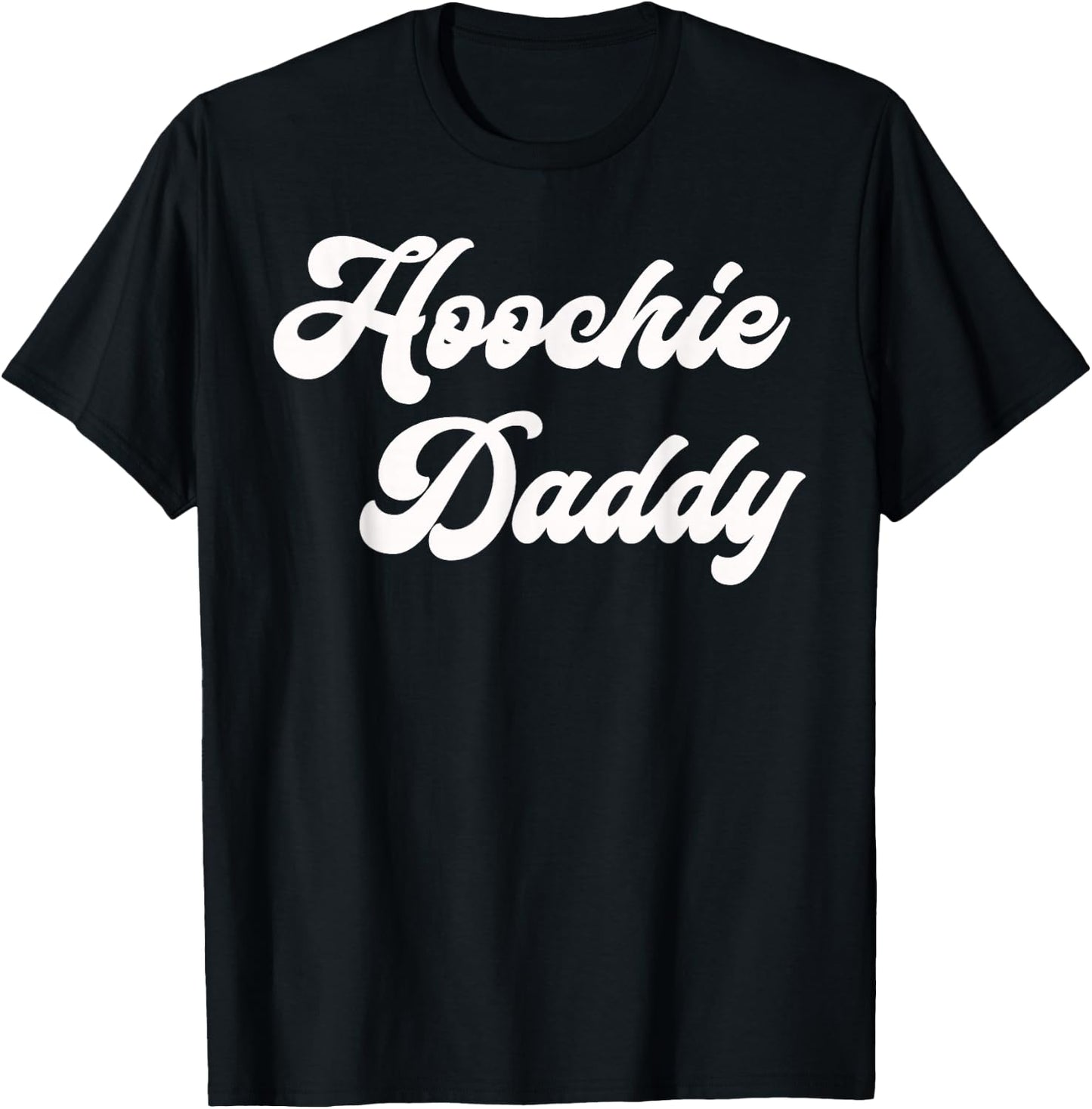 Hoochie Daddy T-Shirt - T-Shirt | Black