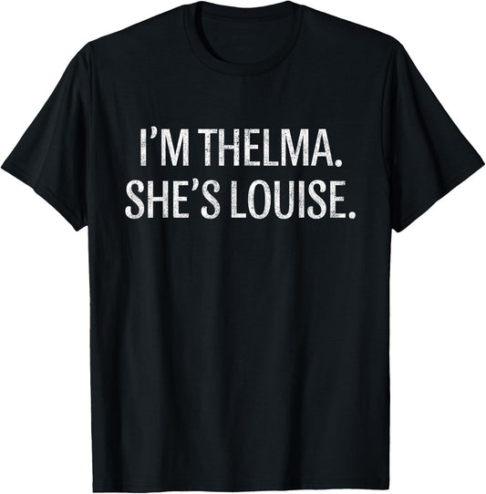 I'm Thelma Shes Louise Funny BFF Best Friend Vintage T-Shirt - T-Shirt | Black