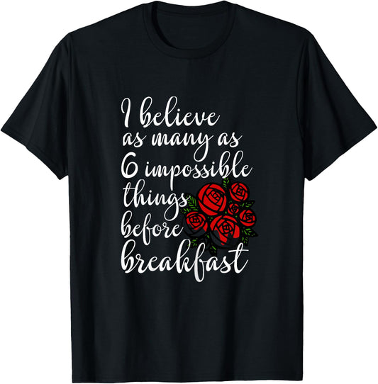 Six Impossible Things Before Breakfast Quote Shirt Red Roses T-Shirt - T-Shirt | Black