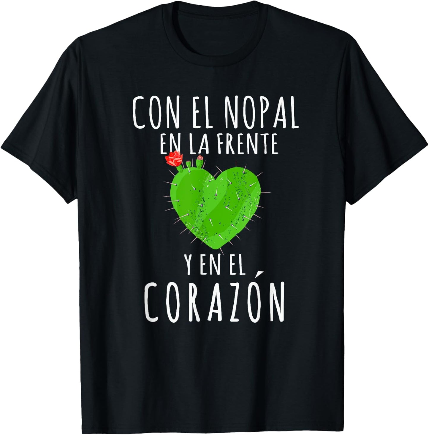 Con el Nopal en la frente y en el corazon Cinco de Mayo T-Shirt - T-Shirt | Black