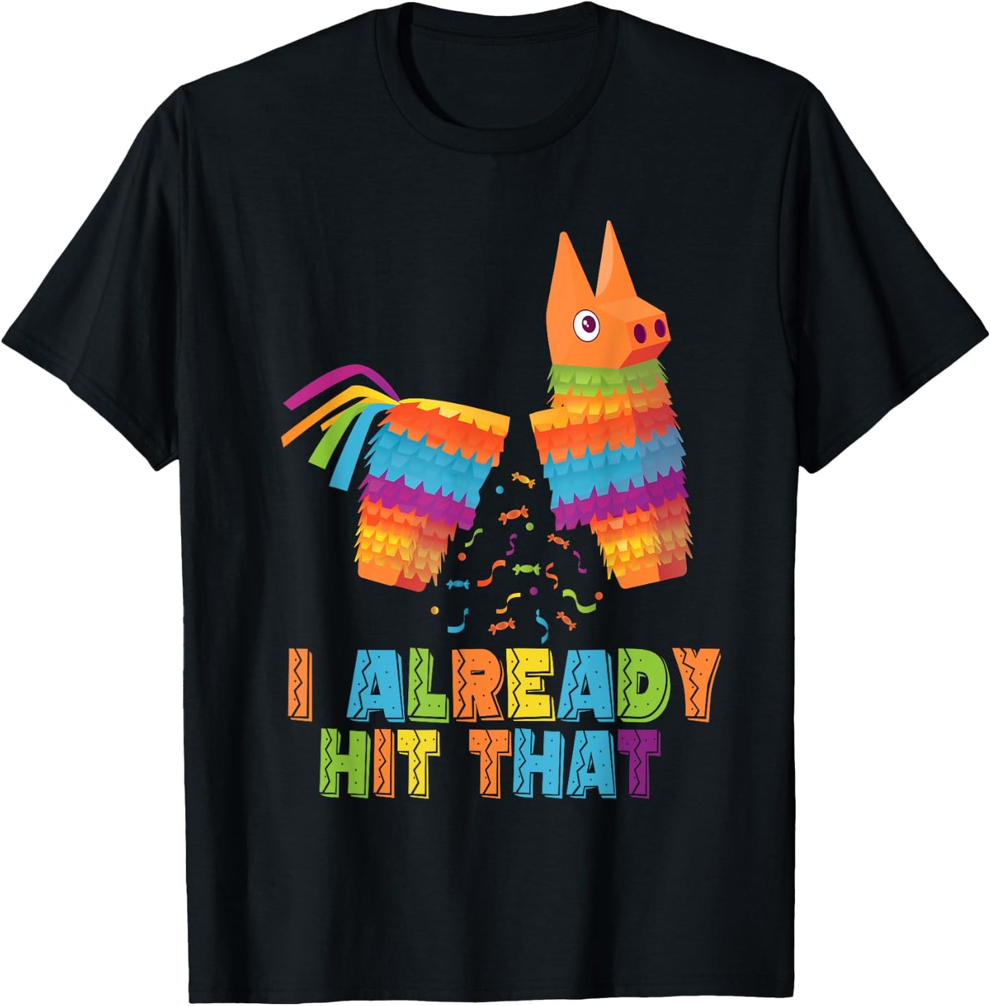 Cinco De Mayo I Already Hit That Funny Pinata Mexican Fiesta T-Shirt - T-Shirt | Black