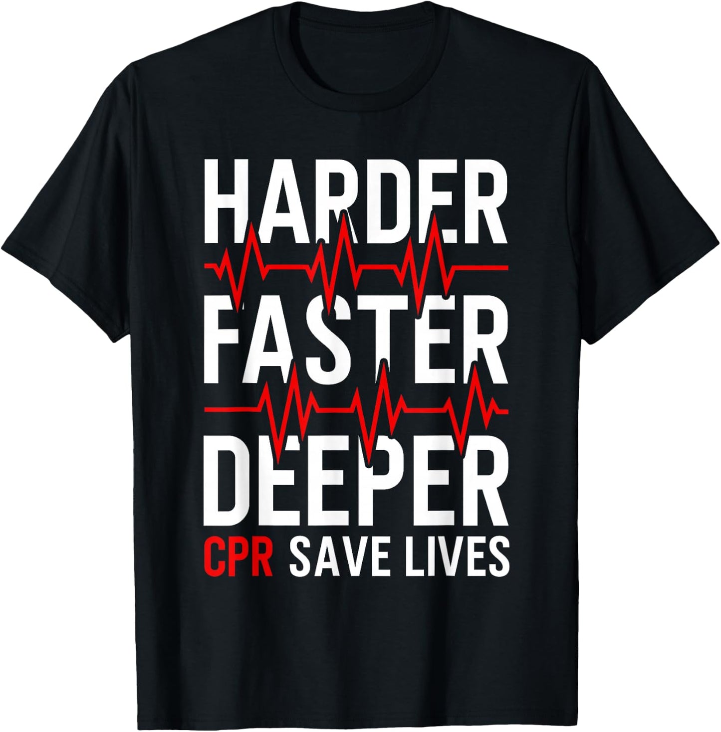 Harder Faster Deeper CPR Funny EMT EMS Paramedic T-Shirt - T-Shirt | Black