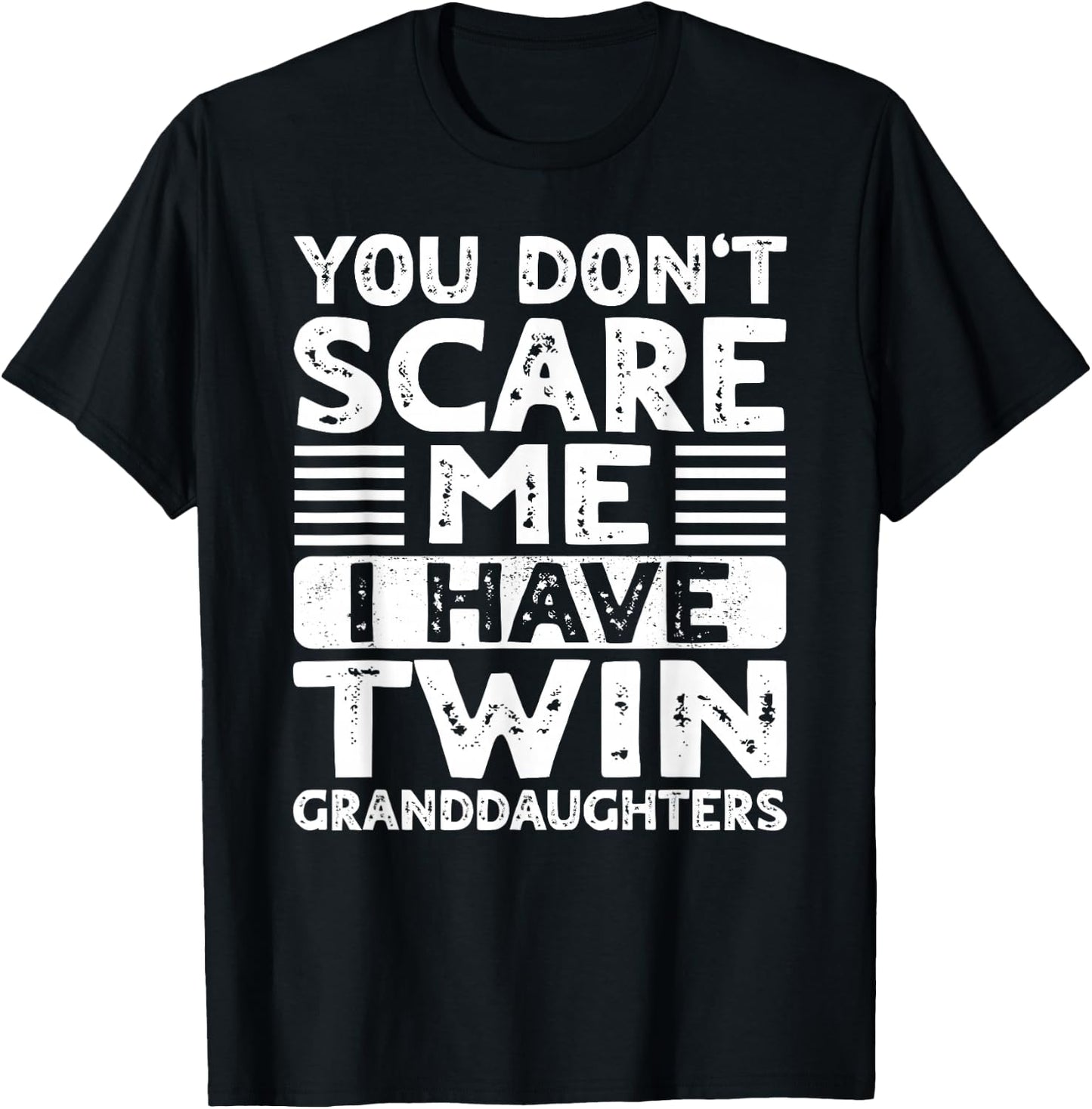 You Dont Scare Me I Have Twin Granddaughters Grandma Grandpa T-Shirt - T-Shirt | Black