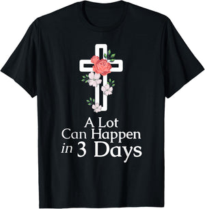 A Lot Can Happen In 3 Days Jesus Easter Christian Faith T-Shirt - T-Shirt | Black