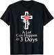 A Lot Can Happen In 3 Days Jesus Easter Christian Faith T-Shirt - T-Shirt | Black