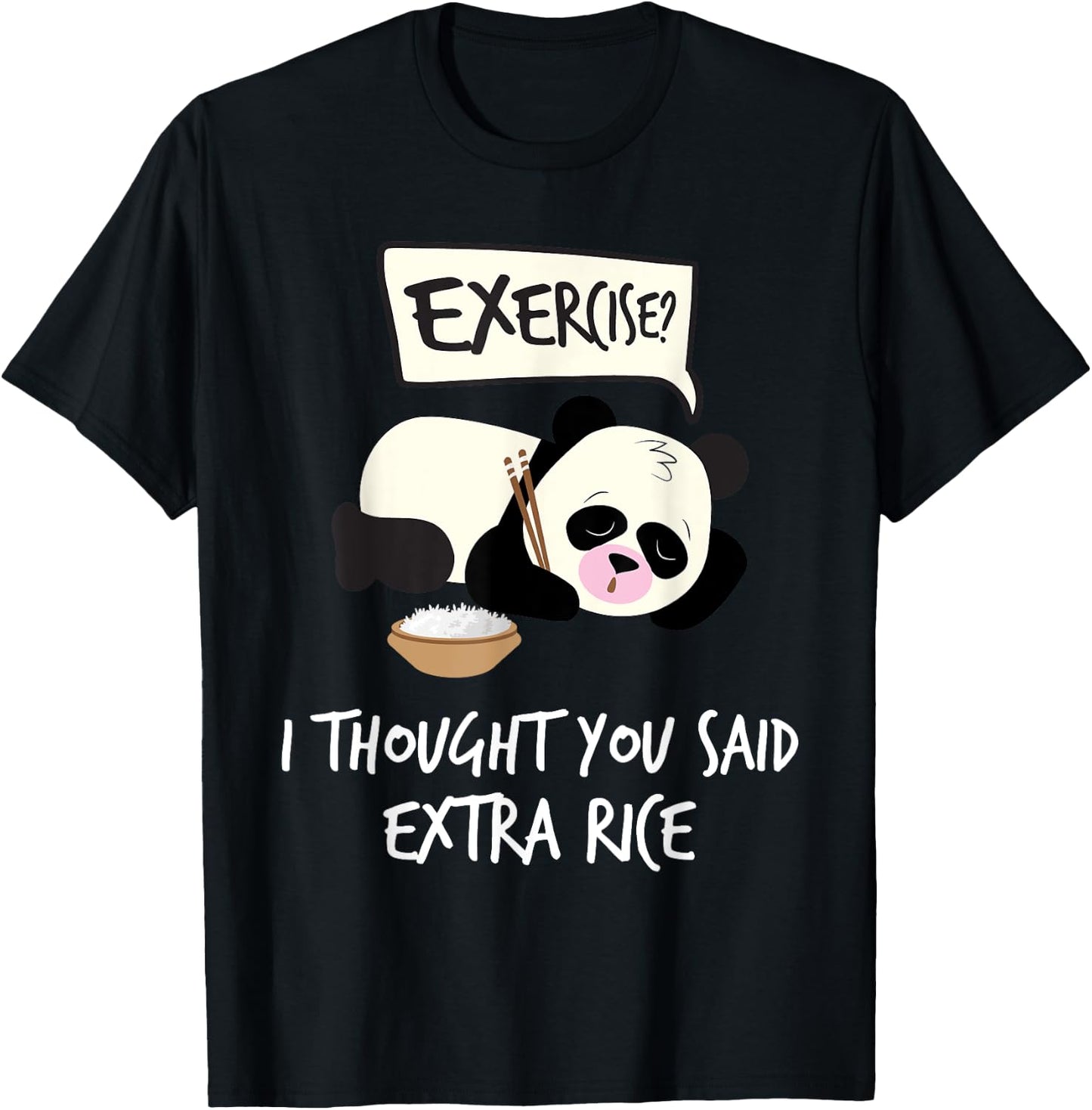 Exercise? I Thought You Said Extra Rice - Sleepy Panda T-Shirt - T-Shirt | Black