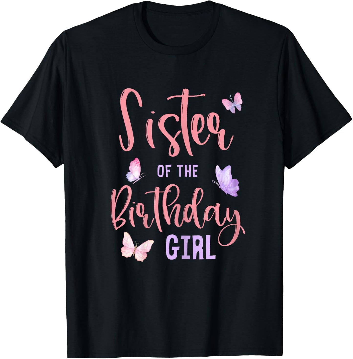 Sister of The Birthday Girl Butterfly Party Matching Family T-Shirt - T-Shirt | Black