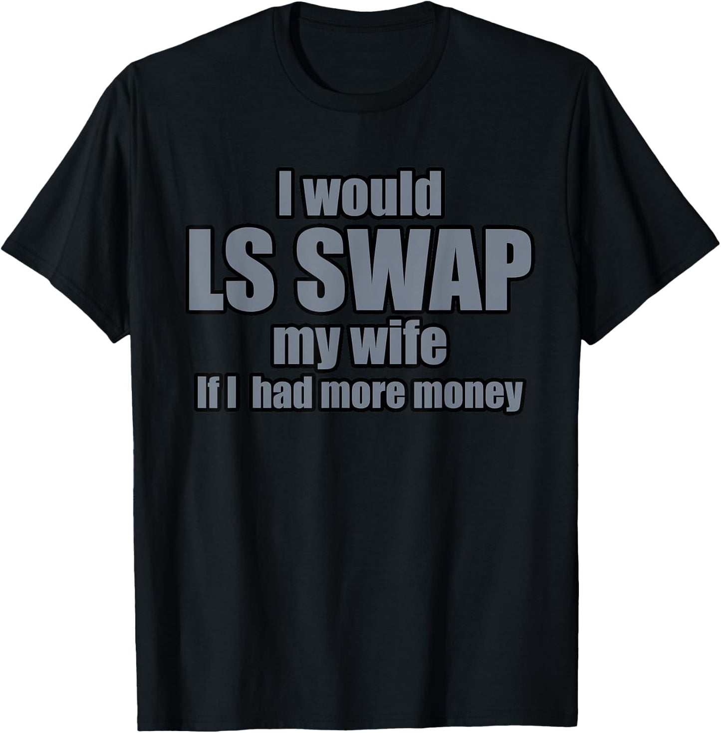 I'd Swap My Wife T-Shirt - T-Shirt | Black
