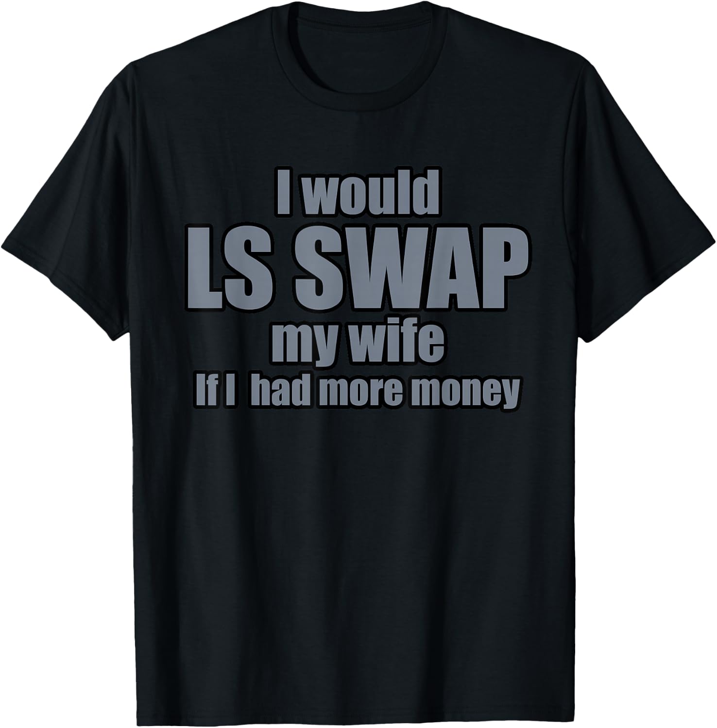 I'd Swap My Wife T-Shirt - T-Shirt | Black