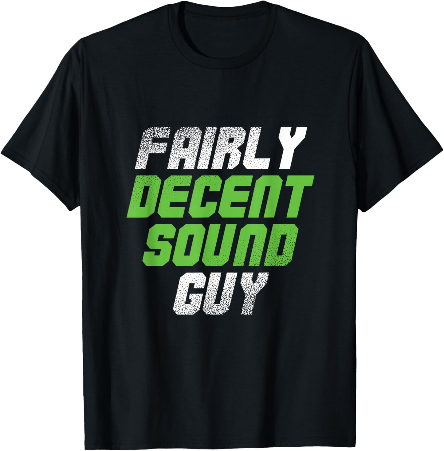 Fairly Decent Sound Guy | Sound Technician | Audio Engineer T-Shirt - T-Shirt | Black