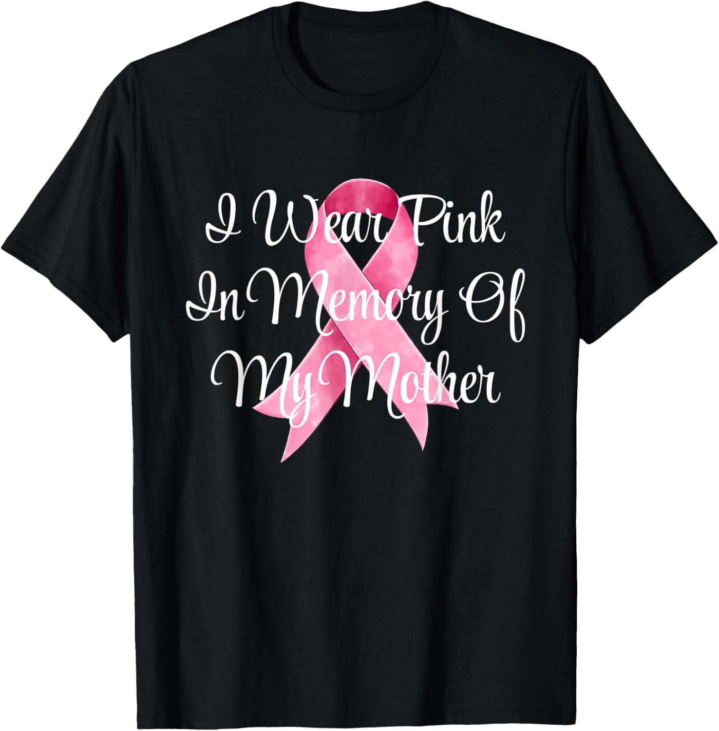 I Wear Pink In Memory Of My Mother Breast Cancer Awareness T-Shirt - T-Shirt | Black