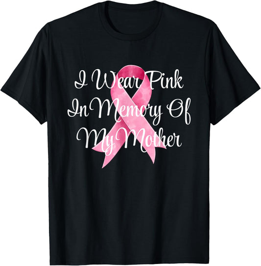I Wear Pink In Memory Of My Mother Breast Cancer Awareness T-Shirt - T-Shirt | Black