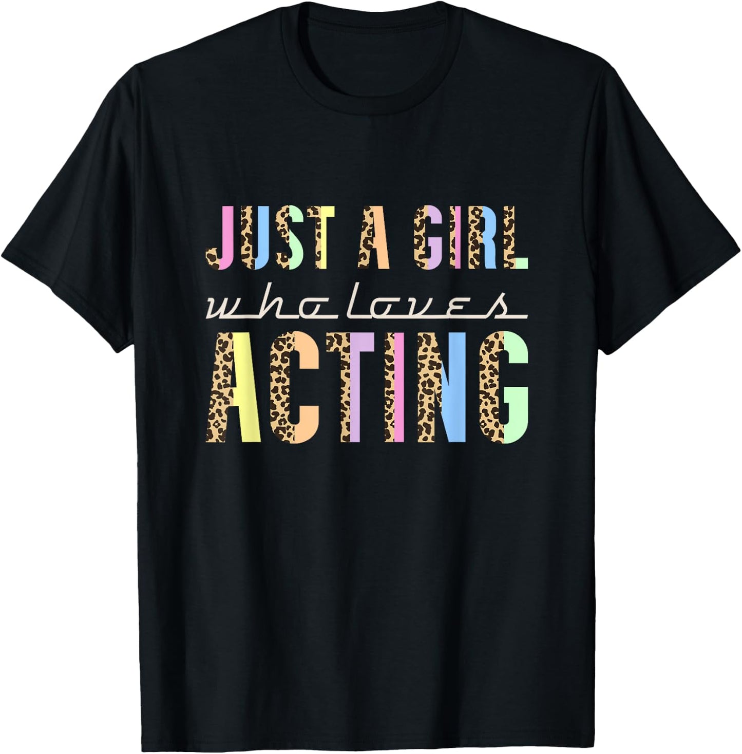 Just A Girl Who Loves Acting, Actor Acting and Actress T-Shirt - T-Shirt | Black