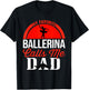 My Favorite Ballerina Calls Me Dad Ballet Dancer Father T-Shirt - T-Shirt | Black