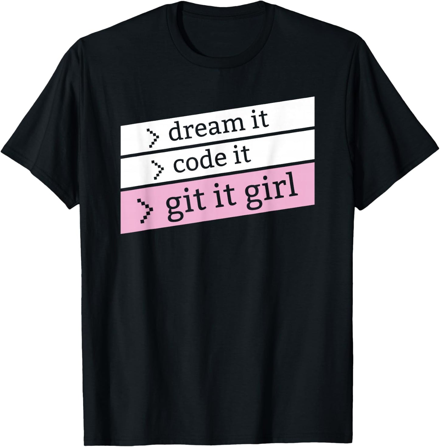 Dream it Code It Git it girl - for programmer girls, women T-Shirt - T-Shirt | Black