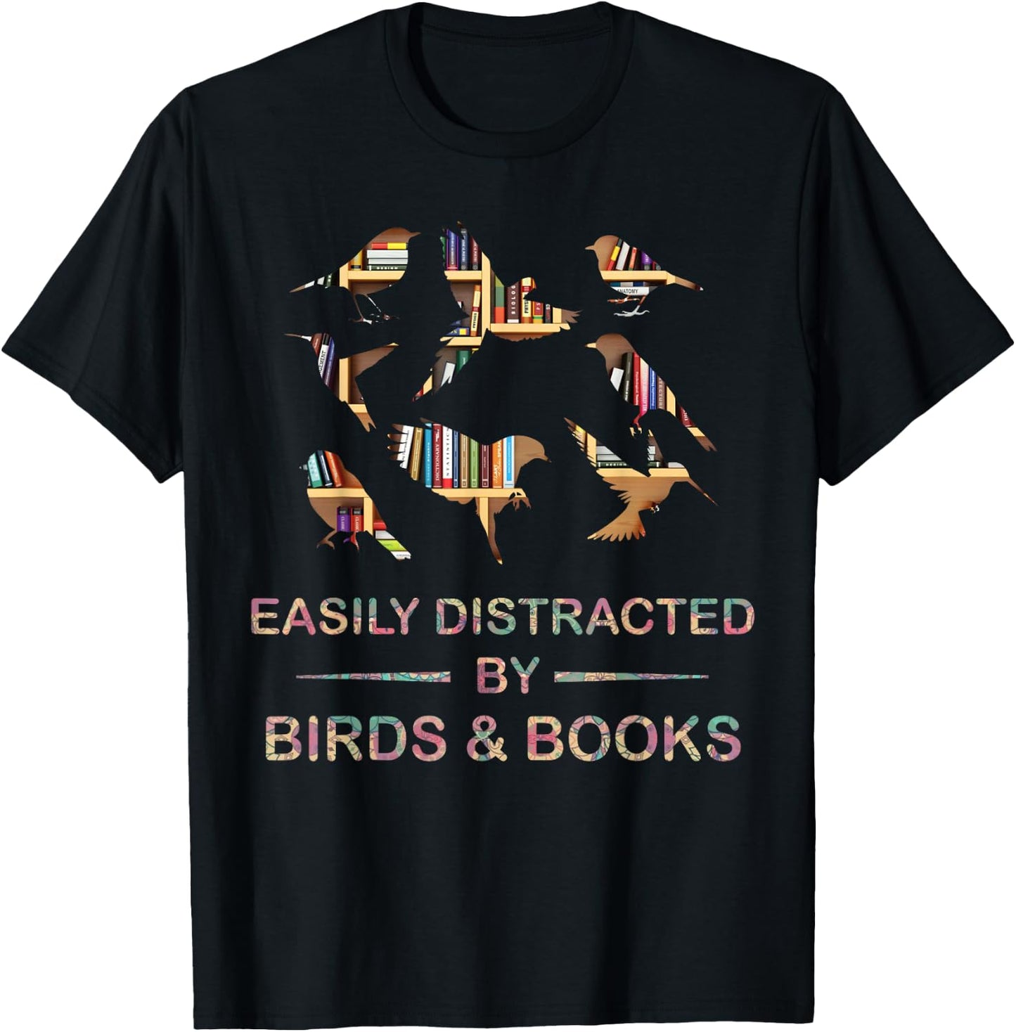 Easily Distracted by Birds & Books Cute Birder Bookworm Fun T-Shirt - T-Shirt | Black