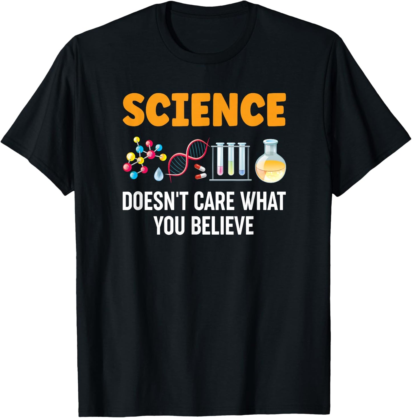 Science Doesn't Care What You Believe T-Shirt - T-Shirt | Black
