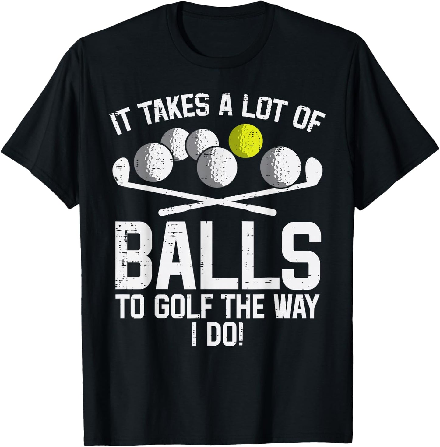 Takes A Lot Of Balls To Golf Funny Golf Golfing Golfer Men T-Shirt - T-Shirt | Black