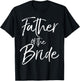 Matching Bridal Party Gifts for Family Father of the Bride T-Shirt - T-Shirt | Black