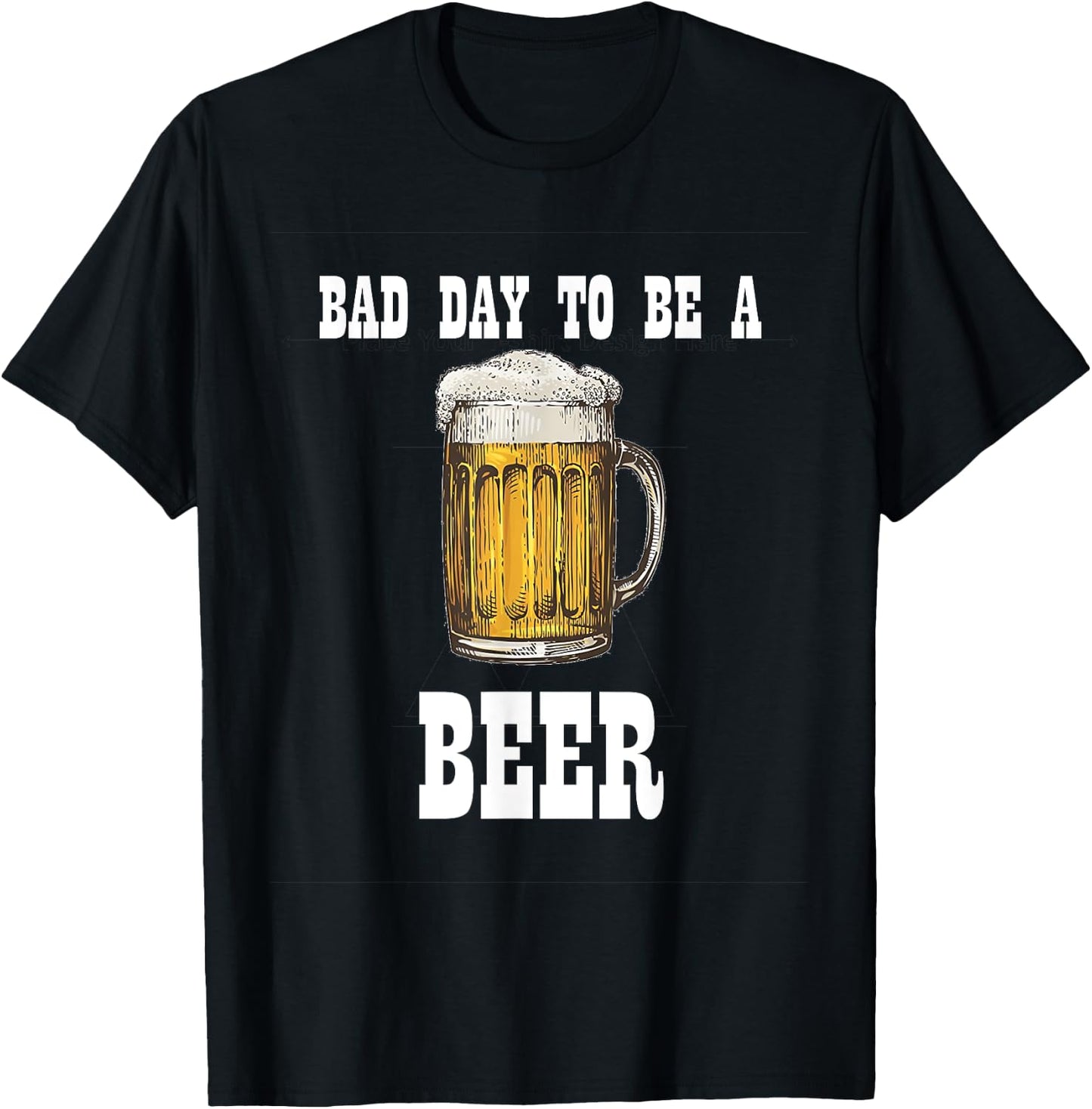 Bad Day to Be a Beer T-Shirt - T-Shirt | Black