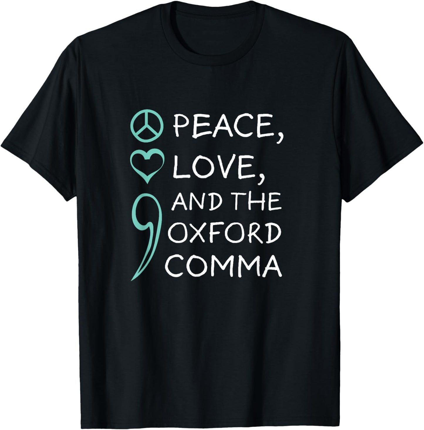 Peace, Love, and The Oxford Comma. Grammar Punctuation T-Shirt - T-Shirt | Black