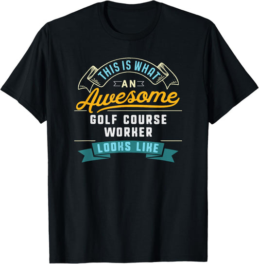 Funny Golf Course Worker Shirt Awesome Job Occupation T-Shirt - T-Shirt | Black