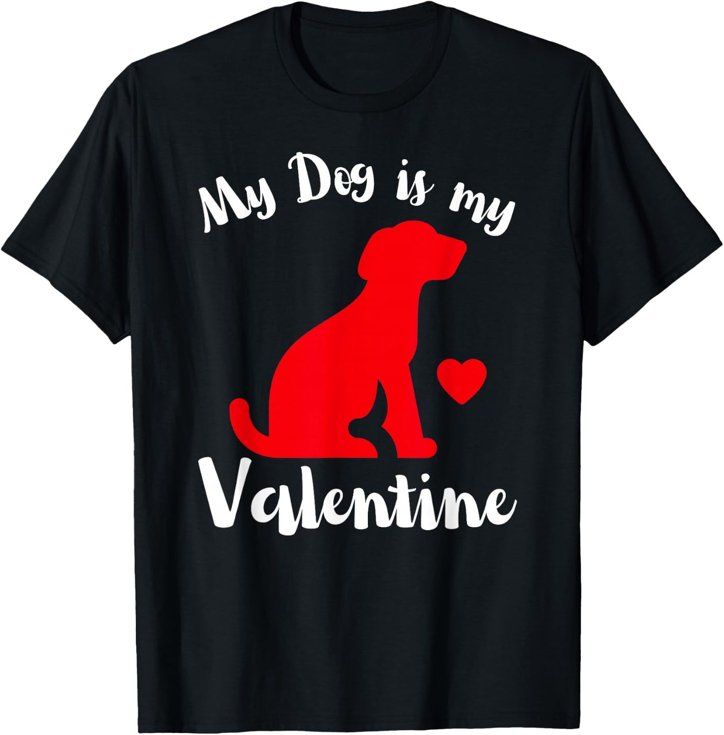 My Dog is My Valentine Cute Valentines Women's T-Shirt - T-Shirt | Black